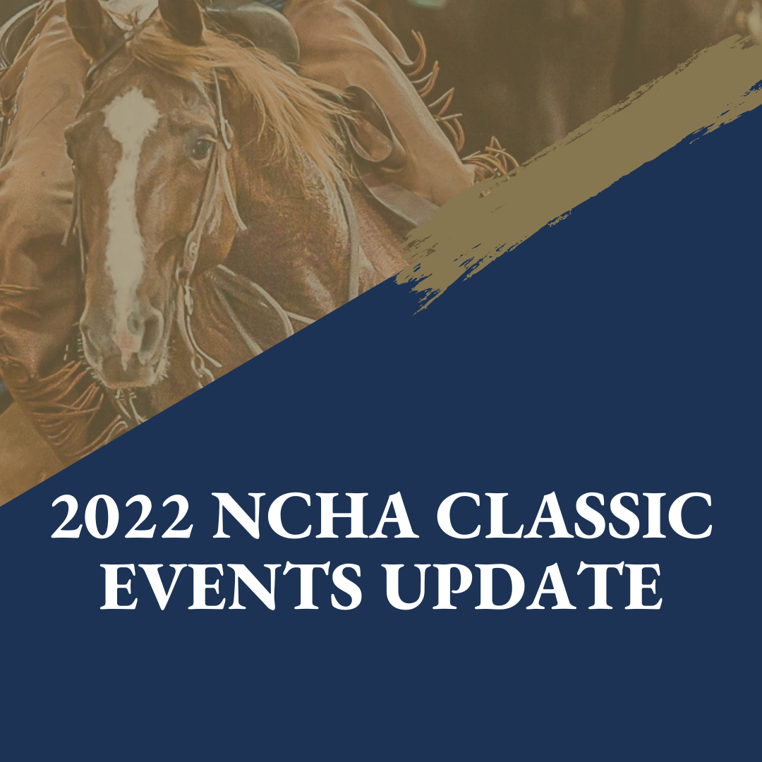 NCHA 2022 CLASSIC EVENTS UPDATE National Cutting Horse Association